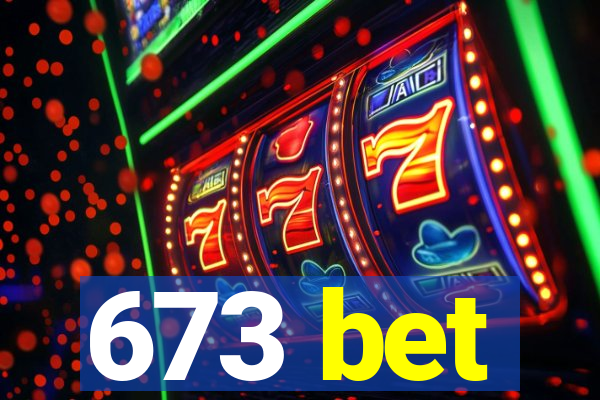 673 bet